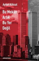 Bu Mekan Artık Bu Yer Değil - Arketon Yayıncılık