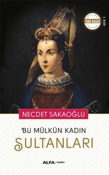 Bu Mülkün Kadın Sultanları - Alfa Yayınları