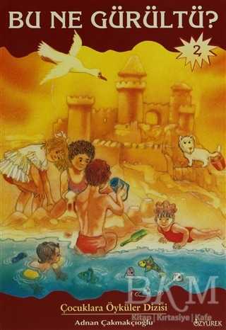 Bu Ne Gürültü? - Özyürek Yayınları