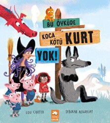 Bu Öyküde Koca Kötü Kurt Yok - Eksik Parça Yayınları