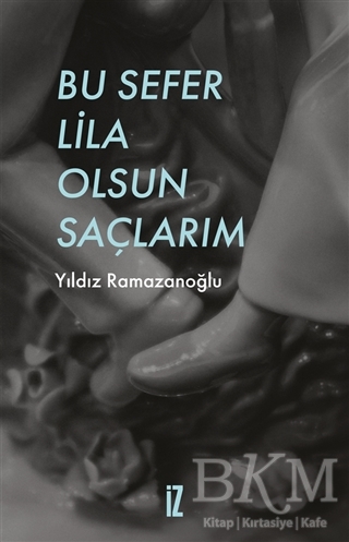 Bu Sefer Lila Olsun Saçlarım - İz Yayıncılık