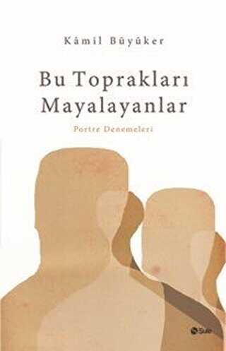 Bu Toprakları Mayalayanlar - Şule Yayınları