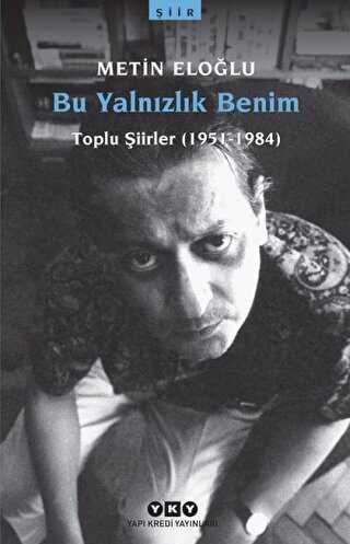 Bu Yalnızlık Benim Toplu Şiirler 1951-1984 - Yapı Kredi Yayınları