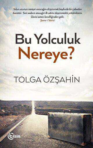 Bu Yolculuk Nereye? - Tılsım Yayınevi