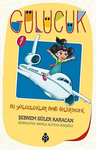 Bu Yolculuklar Beni Delirtecek - Gülücük 1 - Uğurböceği Yayınları