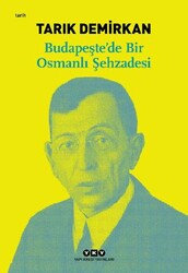 Budapeşte’de Bir Osmanlı Şehzadesi - Yapı Kredi Yayınları