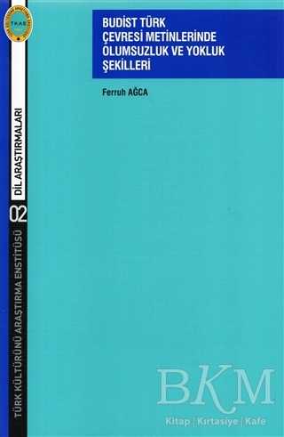 Budist Türk Çevresi Metinlerinde Olumsuzluk ve Yokluk Şekilleri - Türk Kültürünü Araştırma Enstitüsü