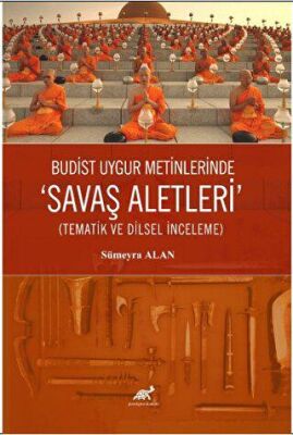 Budist Uygur Metinlerde Savaş Aletleri Tematik ve Dilsel İnceleme - 1
