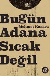 Bugün Adana Sıcak Değil - 160. Kilometre Yayınevi