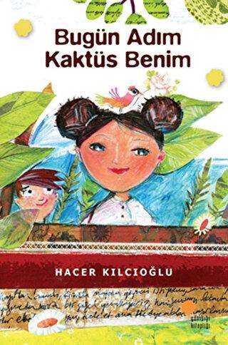 Bugün Adım Kaktüs Benim - Günışığı Kitaplığı