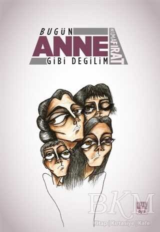 Bugün Anne Gibi Değilim - Nota Bene Yayınları