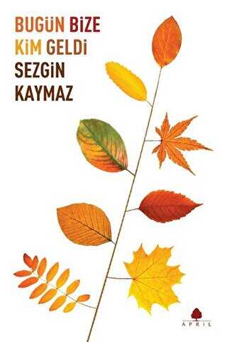 Bugün Bize Kim Geldi - April Yayıncılık