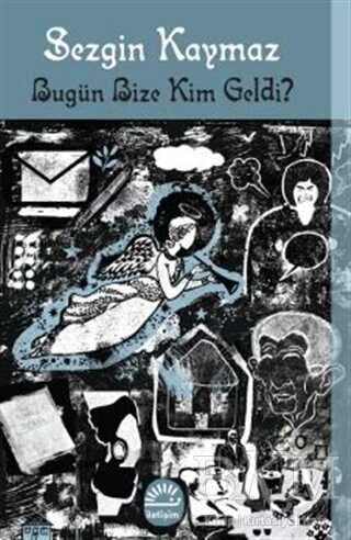 Bugün Bize Kim Geldi? - İletişim Yayınevi