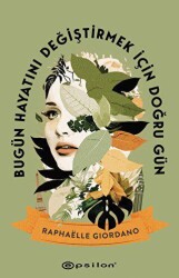 Bugün Hayatını Değiştirmek İçin Doğru Gün - Epsilon Yayınevi