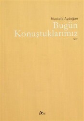 Bugün Konuştuklarımız - Edebiyat Ortamı Yayınları