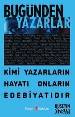 Bugünden Yazarlar - Kimi Yazarın Hayatı Onların Edebiyatıdır - 1