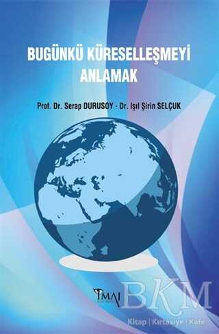 Bugünkü Küreselleşmeyi Anlamak - İmaj Yayıncılık