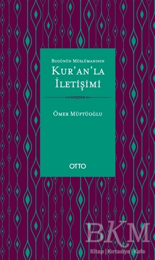 Bugünün Müslümanının Kur’an’la İletişimi - Otto Yayınları