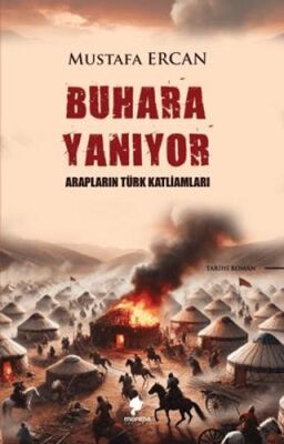 Buhara Yanıyor - Arapların Türk Katliamları - 1