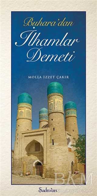 Buhara`dan İlhamlar Demeti - Şadırvan Yayınları