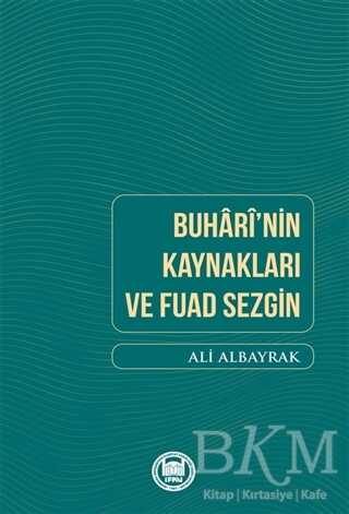 Buhari`nin Kaynakları ve Fuad Sezgin - Marmara Üniversitesi İlahiyat Fakültesi Vakfı