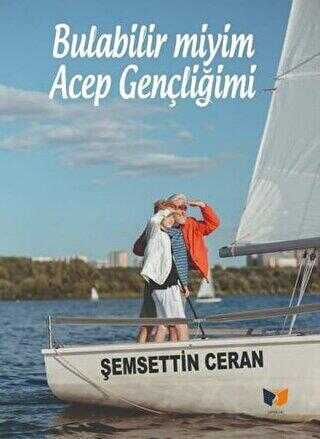 Bulabilir miyim Acep Gençliğimi - Ateş Yayınları