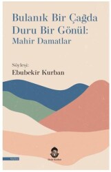Bulanık Bir Çağda Duru Bir Gönül: Mahir Damatlar - Dede Korkut Yayınları