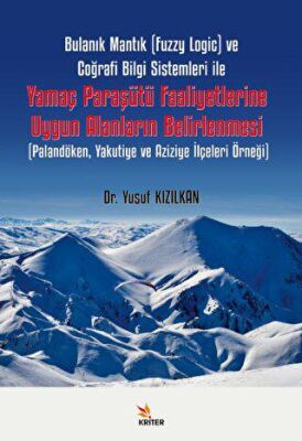 Bulanık Mantık Fuzzy Logic ve Coğrafi Bilgi Sistemleri ile Yamaç Paraşütü Faaliyetlerine Uygun Ala - 1