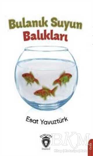 Bulanık Suyun Balıkları - Dorlion Yayınları
