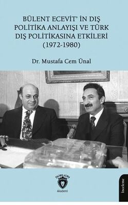 Bülent Ecevit’in Dış Politika Anlayışı ve Türk Dış Politikasına Etkileri 1972-1980