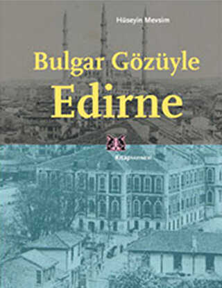 Bulgar Gözüyle Edirne - Kitap Yayınevi