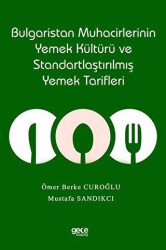 Bulgaristan Muhacirlerinin Yemek Kültürü ve Standartlaştırılmış Yemek Tarifleri - Gece Kitaplığı