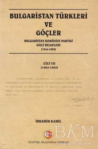 Bulgaristan Türkleri ve Göçler Cilt: 3 - Atatürk Araştırma Merkezi