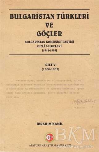Bulgaristan Türkleri ve Göçler Cilt: 5 - Atatürk Araştırma Merkezi