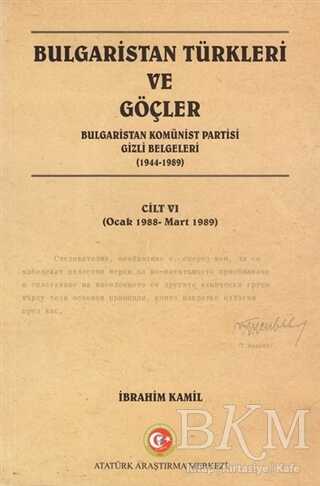 Bulgaristan Türkleri ve Göçler Cilt: 6 - Atatürk Araştırma Merkezi