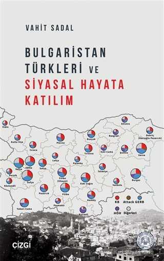 Bulgaristan Türkleri ve Siyasal Hayata Katılım - Çizgi Kitabevi Yayınları