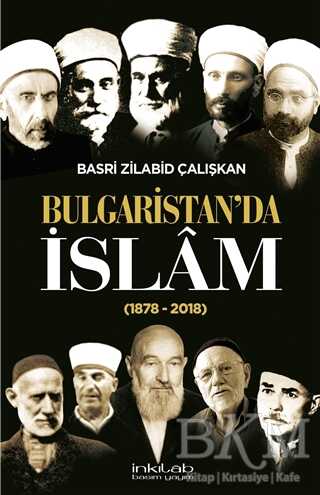 Bulgaristan`da İslam 1878 - 2018 - İnkılab Yayınları