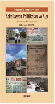 Bulgaristan’da Türkler Asimilasyon Politikaları ve Algı - 1
