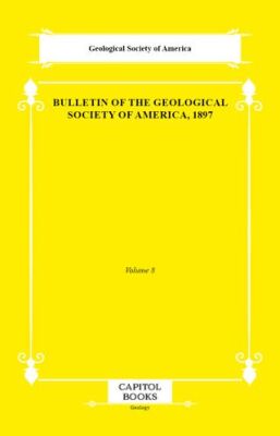 Bulletin of the Geological Society of America, 1897 - 1