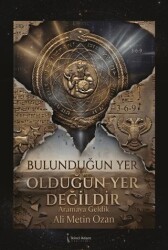Bulunduğun Yer Olduğun Yer Değildir - İkinci Adam Yayınları