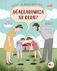 Bulut ve Selis Haykırdı: Ağaçlarımıza Ne Oldu? - Alfabe Bulutu 4 - Can Çocuk Yayınları