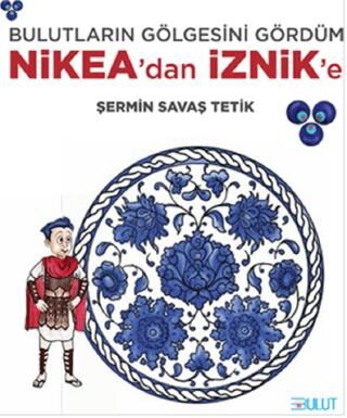 Bulutların Gölgesini Gördüm - Nikea’dan İznik’e kapağı