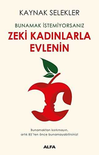 Bunamak İstemiyorsanız Zeki Kadınlarla Evlenin - Alfa Yayınları