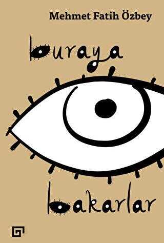 Buraya Bakarlar - Koç Üniversitesi Yayınları