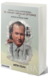Burdur İl Sağlık Müdürlerinden Dr. Mehmet Abdullah Çiftçibaşı Ve Burdur’un Sağlık Tarihi - Efe Akademi Yayınları