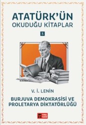 Burjuva Demokrasisi ve Proletarya Diktatörlüğü - Atatürk`ün Okuduğu Kitaplar 8 - Temel Tarih Kitaplığı