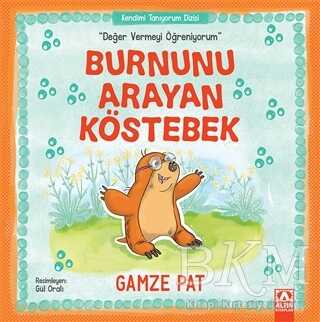 Burnunu Arayan Köstebek - Değer Vermeyi Öğreniyorum - Altın Kitaplar