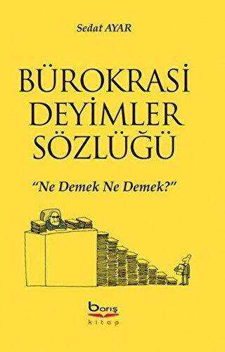 Bürokrasi Deyimler Sözlüğü - Barış Kitap