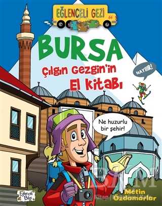 Bursa - Çılgın Gezgin`in El Kitabı - Eğlenceli Bilgi Yayınları