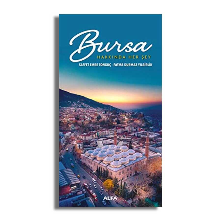 Bursa Hakkında Her Şey - Alfa Yayınları